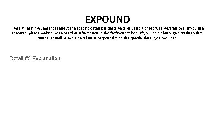 EXPOUND Type at least 4 -6 sentences about the specific detail it is describing,