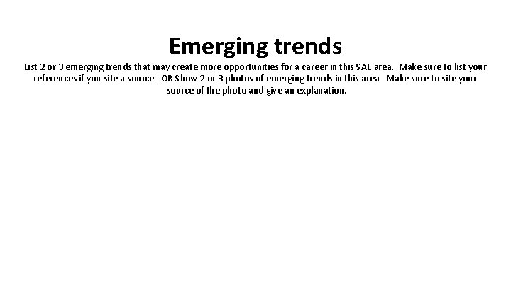 Emerging trends List 2 or 3 emerging trends that may create more opportunities for