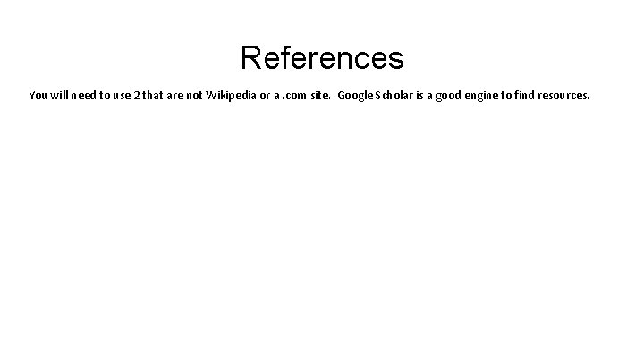 References You will need to use 2 that are not Wikipedia or a. com