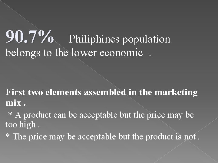 90. 7% Philiphines population belongs to the lower economic. First two elements assembled in