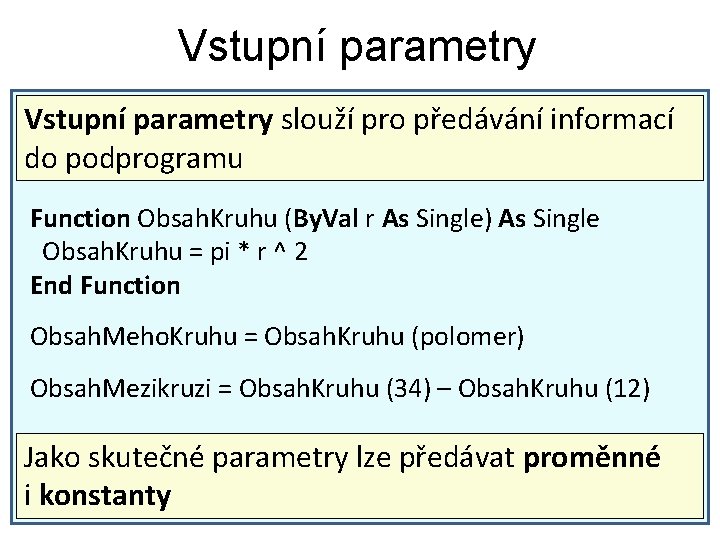 Vstupní parametry slouží pro předávání informací do podprogramu Function Obsah. Kruhu (By. Val r