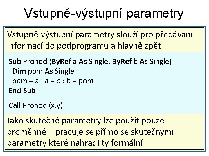 Vstupně-výstupní parametry slouží pro předávání informací do podprogramu a hlavně zpět Sub Prohod (By.