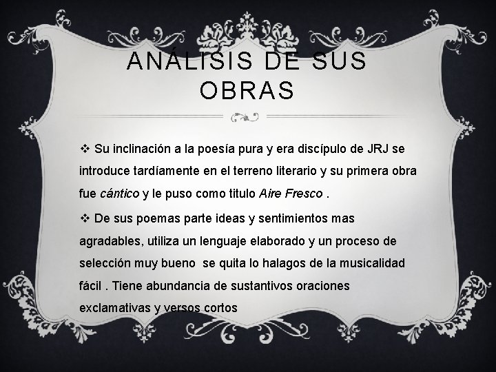 ANÁLISIS DE SUS OBRAS v Su inclinación a la poesía pura y era discípulo