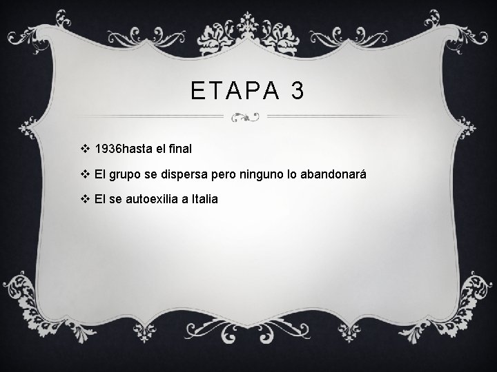 ETAPA 3 v 1936 hasta el final v El grupo se dispersa pero ninguno