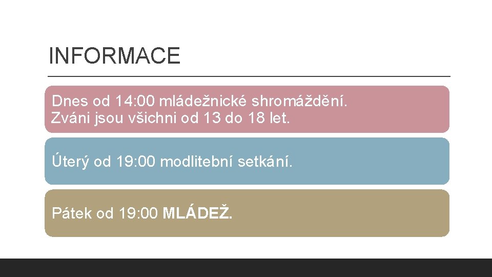 INFORMACE Dnes od 14: 00 mládežnické shromáždění. Zváni jsou všichni od 13 do 18