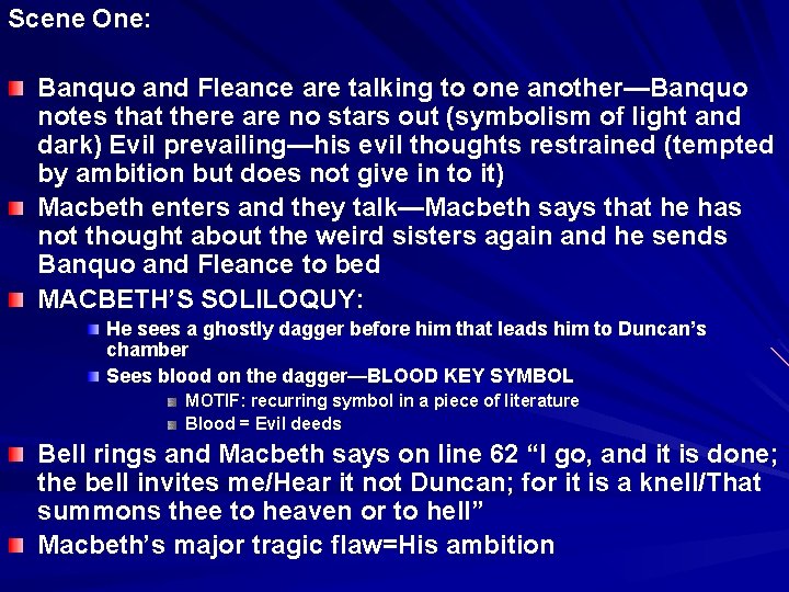 Scene One: Banquo and Fleance are talking to one another—Banquo notes that there are