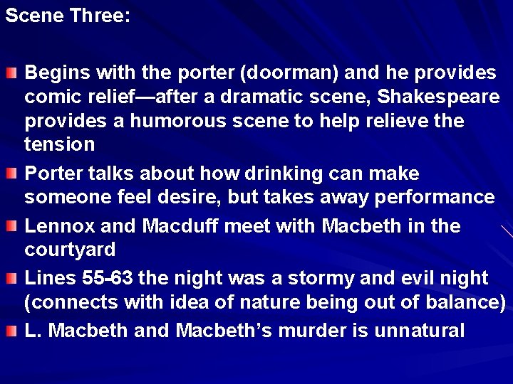 Scene Three: Begins with the porter (doorman) and he provides comic relief—after a dramatic