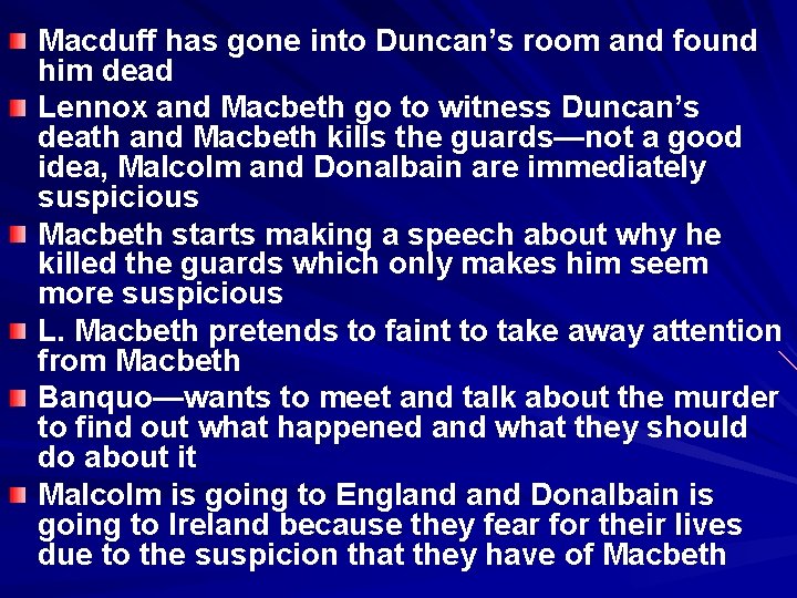 Macduff has gone into Duncan’s room and found him dead Lennox and Macbeth go