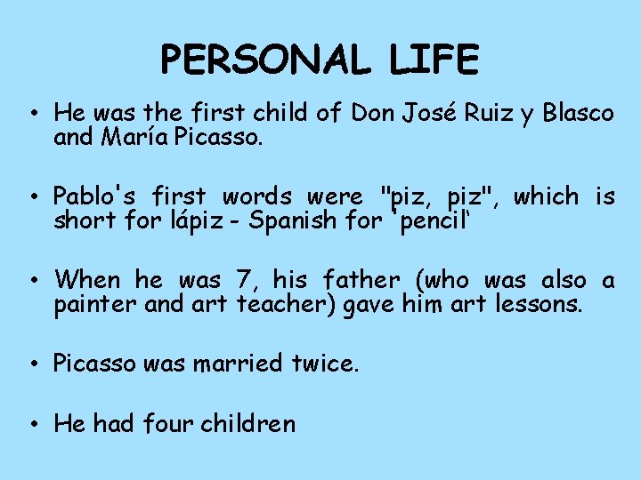 PERSONAL LIFE • He was the first child of Don José Ruiz y Blasco