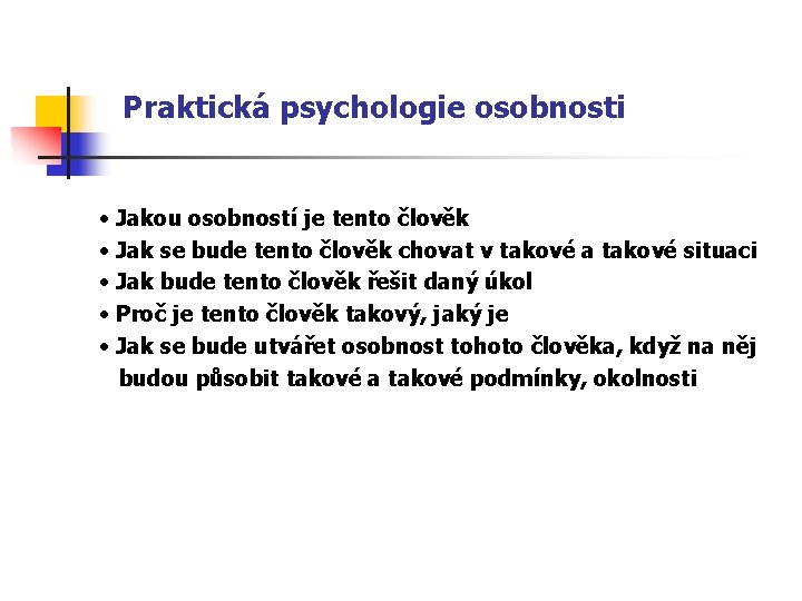 Praktická psychologie osobnosti • Jakou osobností je tento člověk • Jak se bude tento