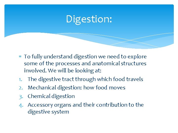 Digestion: To fully understand digestion we need to explore some of the processes and