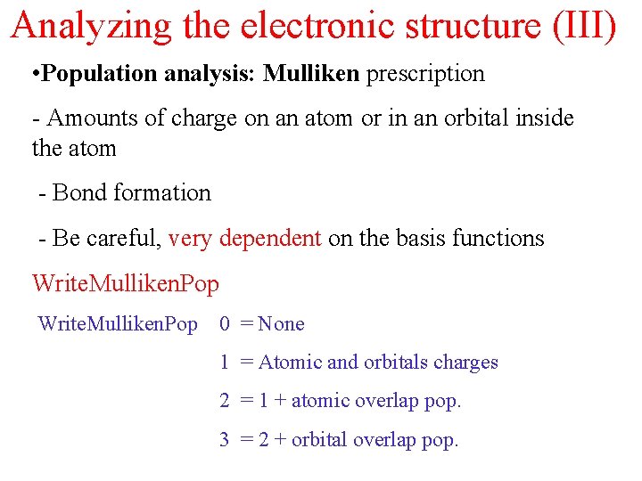 Analyzing the electronic structure (III) • Population analysis: Mulliken prescription - Amounts of charge