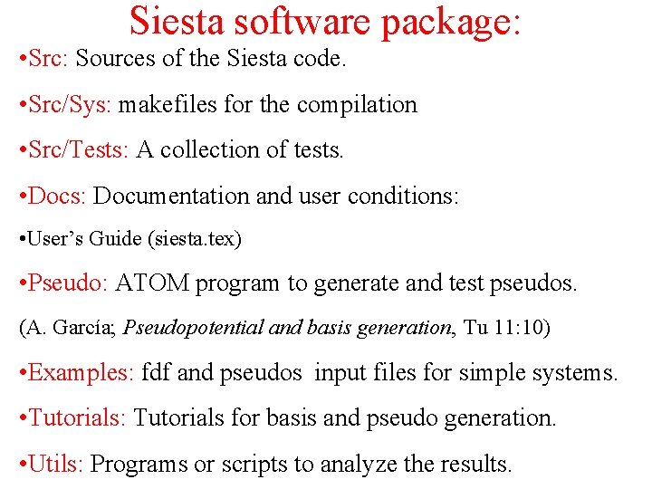 Siesta software package: • Src: Sources of the Siesta code. • Src/Sys: makefiles for