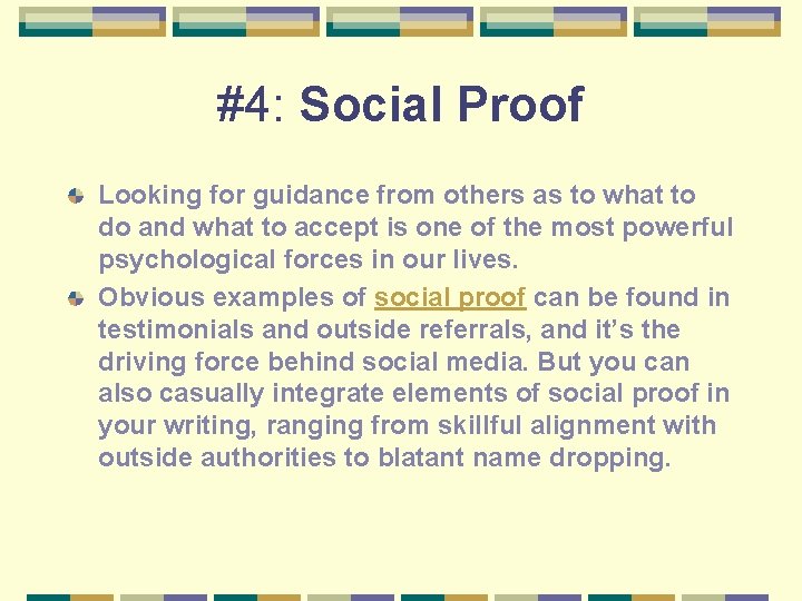 #4: Social Proof Looking for guidance from others as to what to do and