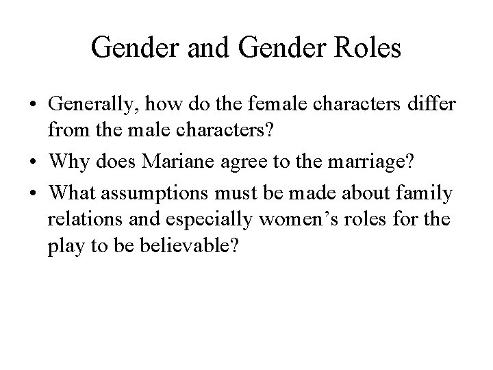 Gender and Gender Roles • Generally, how do the female characters differ from the