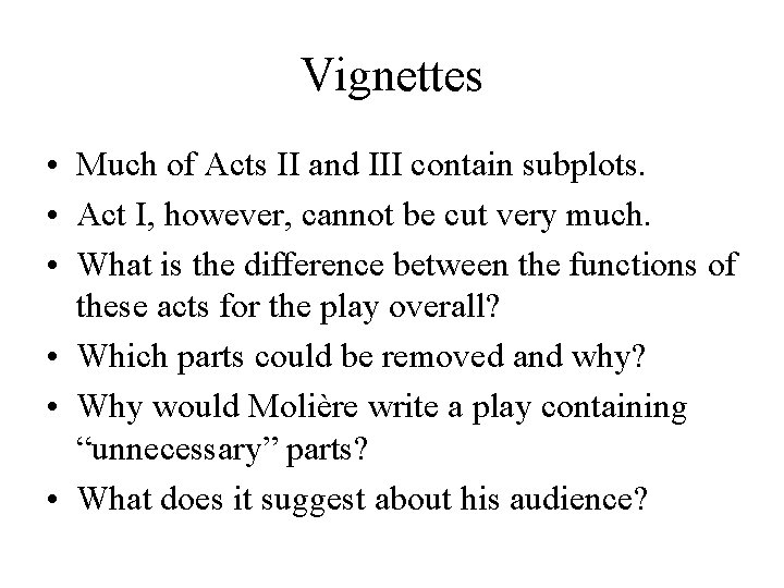 Vignettes • Much of Acts II and III contain subplots. • Act I, however,