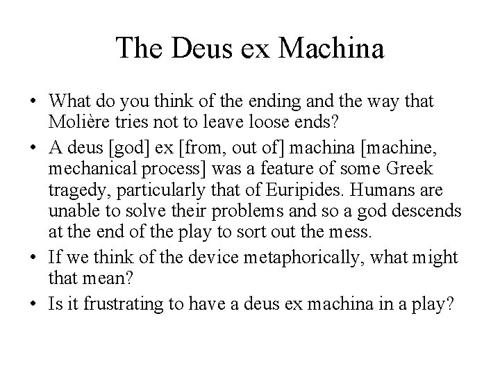 The Deus ex Machina • What do you think of the ending and the