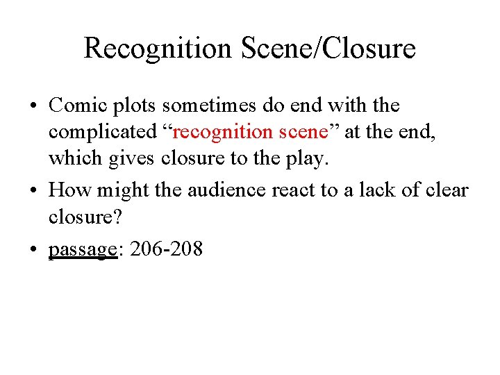 Recognition Scene/Closure • Comic plots sometimes do end with the complicated “recognition scene” at
