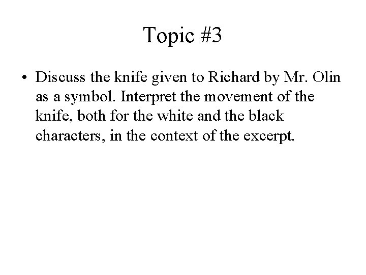 Topic #3 • Discuss the knife given to Richard by Mr. Olin as a