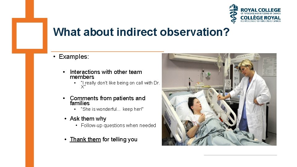 What about indirect observation? • Examples: • Interactions with other team members • “I