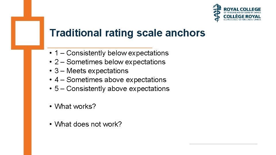 Traditional rating scale anchors • • • 1 – Consistently below expectations 2 –