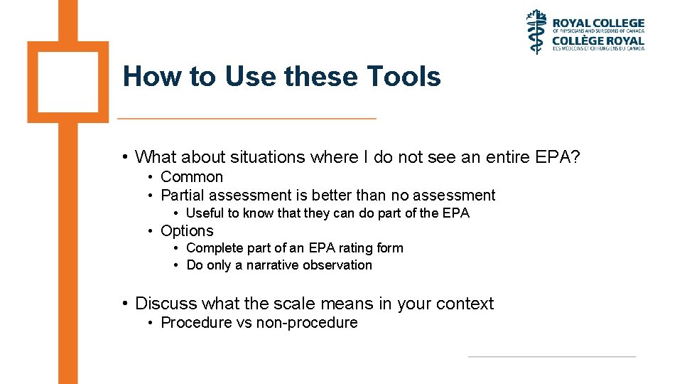 How to Use these Tools • What about situations where I do not see