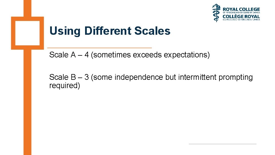 Using Different Scales Scale A – 4 (sometimes exceeds expectations) Scale B – 3