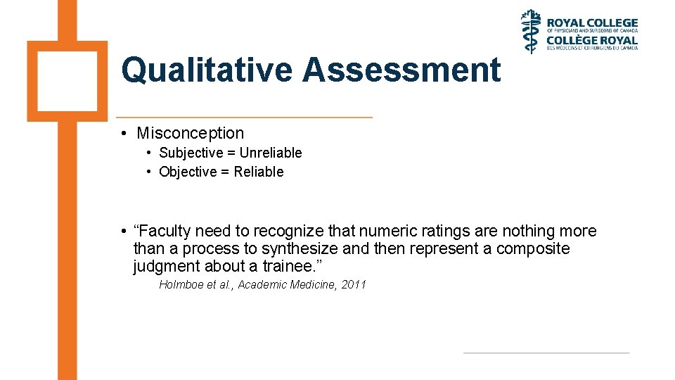 Qualitative Assessment • Misconception • Subjective = Unreliable • Objective = Reliable • “Faculty