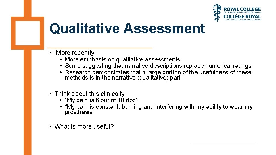 Qualitative Assessment • More recently: • More emphasis on qualitative assessments • Some suggesting