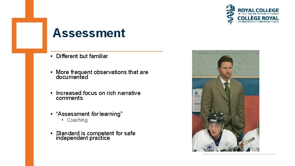 Assessment • Different but familiar • More frequent observations that are documented • Increased