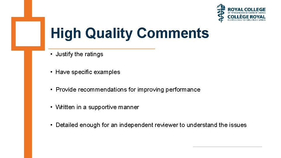 High Quality Comments • Justify the ratings • Have specific examples • Provide recommendations