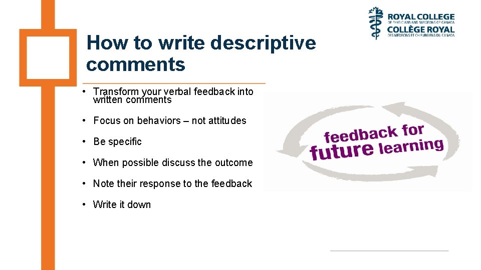 How to write descriptive comments • Transform your verbal feedback into written comments •