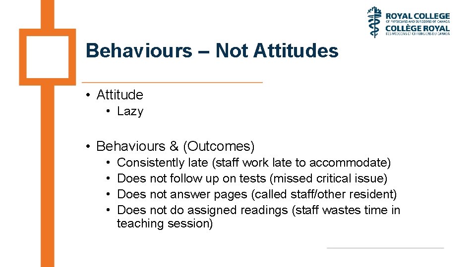 Behaviours – Not Attitudes • Attitude • Lazy • Behaviours & (Outcomes) • •
