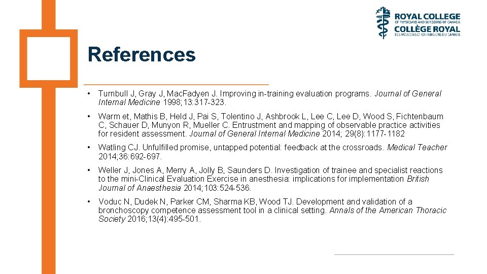 References • Turnbull J, Gray J, Mac. Fadyen J. Improving in-training evaluation programs. Journal