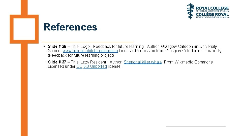 References • Slide # 36 – Title: Logo - Feedback for future learning ;