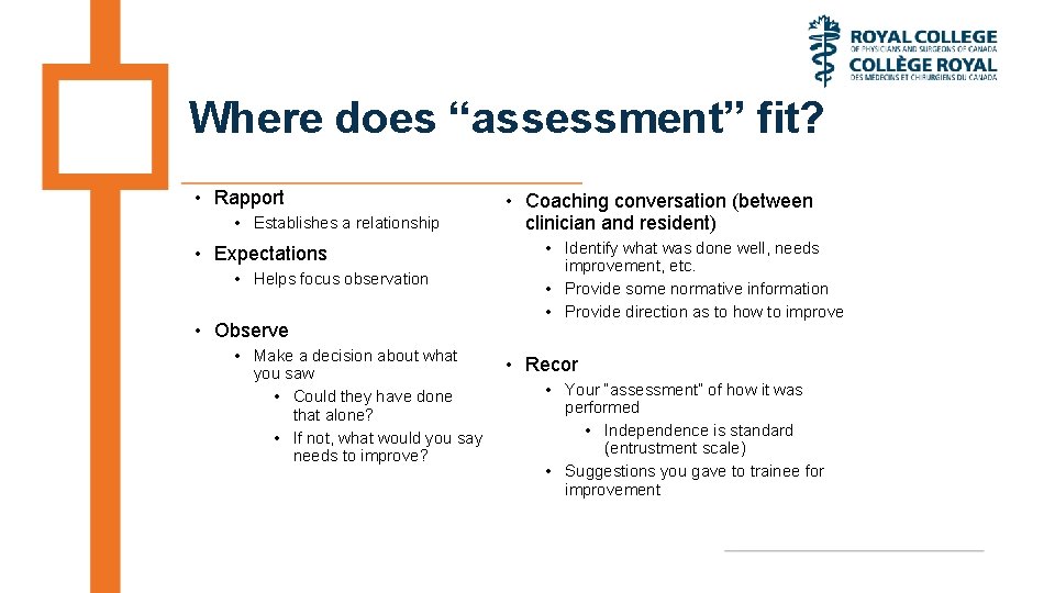 Where does “assessment” fit? • Rapport • Establishes a relationship • Expectations • Helps