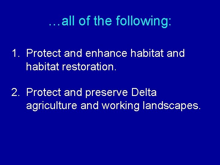 …all of the following: 1. Protect and enhance habitat and habitat restoration. 2. Protect