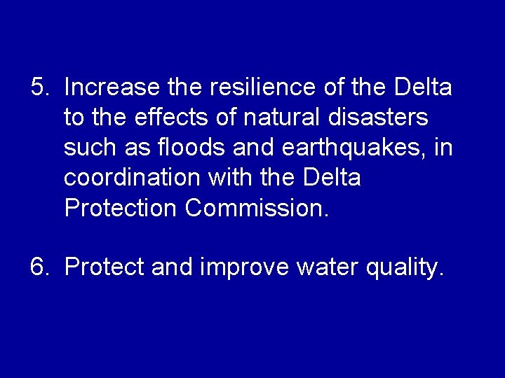 5. Increase the resilience of the Delta to the effects of natural disasters such