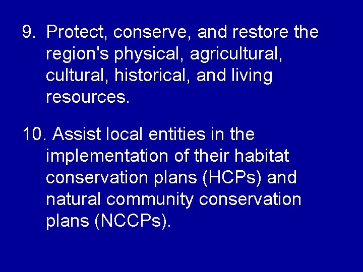 9. Protect, conserve, and restore the region's physical, agricultural, historical, and living resources. 10.