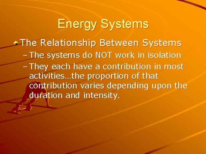 Energy Systems The Relationship Between Systems – The systems do NOT work in isolation