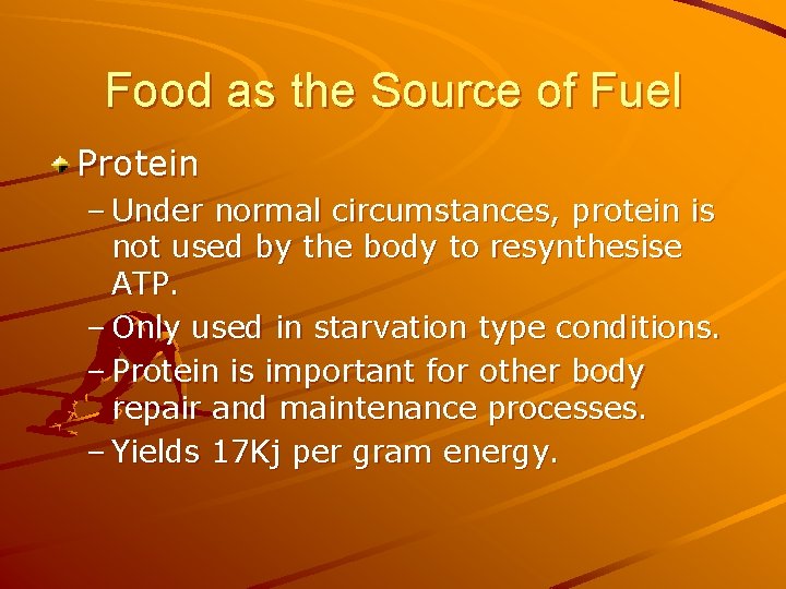 Food as the Source of Fuel Protein – Under normal circumstances, protein is not