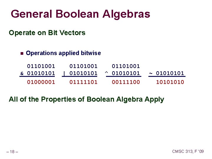 General Boolean Algebras Operate on Bit Vectors Operations applied bitwise 01101001 & 0101 01000001