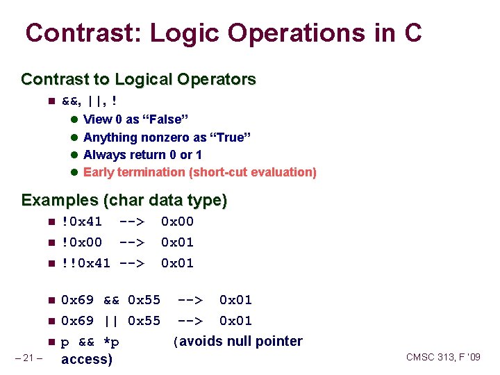 Contrast: Logic Operations in C Contrast to Logical Operators &&, ||, ! View 0