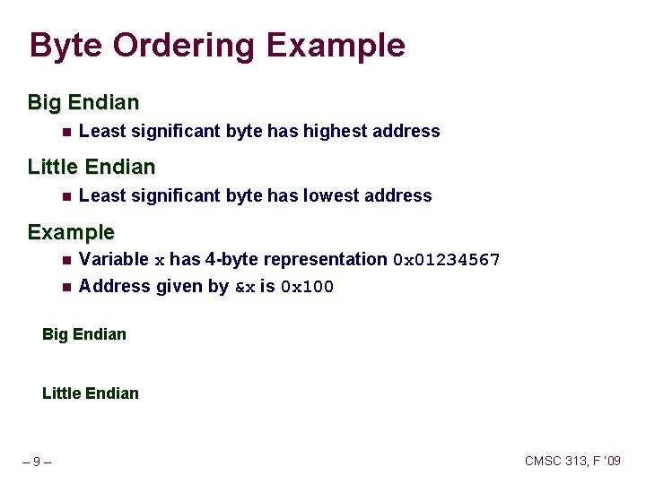 Byte Ordering Example Big Endian Least significant byte has highest address Little Endian Least