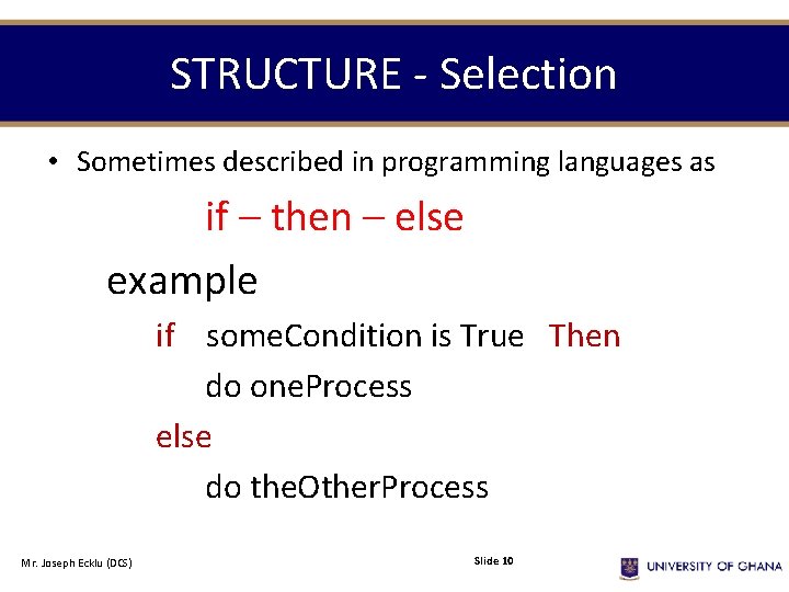 STRUCTURE - Selection • Sometimes described in programming languages as if – then – STRUCTURE - Selection • Sometimes described in programming languages as if – then –