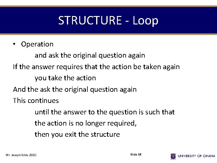 STRUCTURE - Loop • Operation and ask the original question again If the answer STRUCTURE - Loop • Operation and ask the original question again If the answer