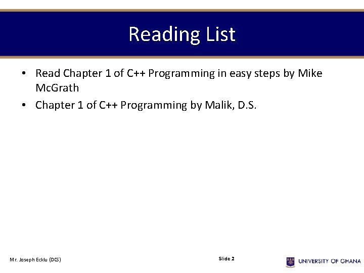 Reading List • Read Chapter 1 of C++ Programming in easy steps by Mike Reading List • Read Chapter 1 of C++ Programming in easy steps by Mike