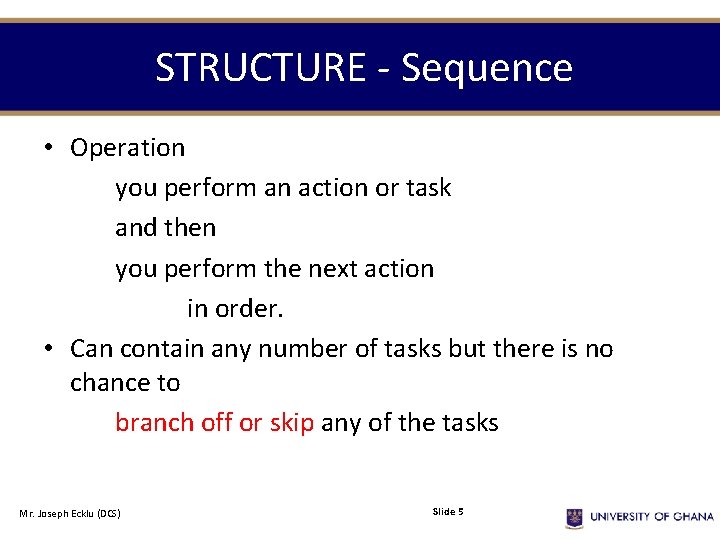 STRUCTURE - Sequence • Operation you perform an action or task and then you STRUCTURE - Sequence • Operation you perform an action or task and then you