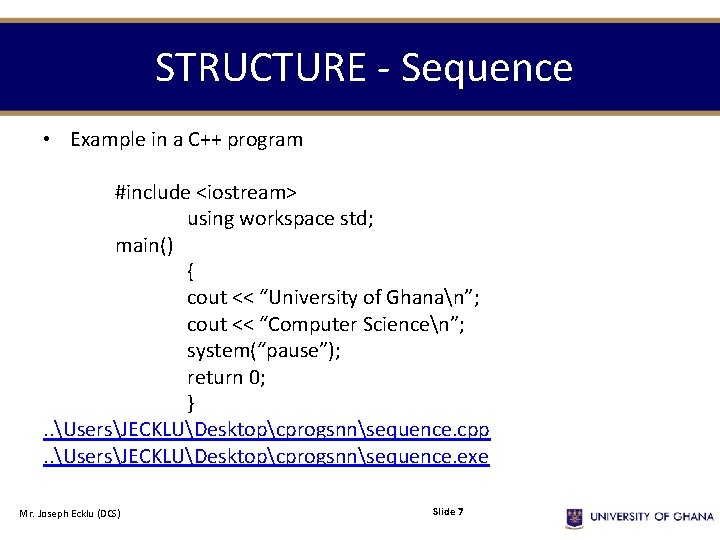STRUCTURE - Sequence • Example in a C++ program #include <iostream> using workspace std; STRUCTURE - Sequence • Example in a C++ program #include <iostream> using workspace std;