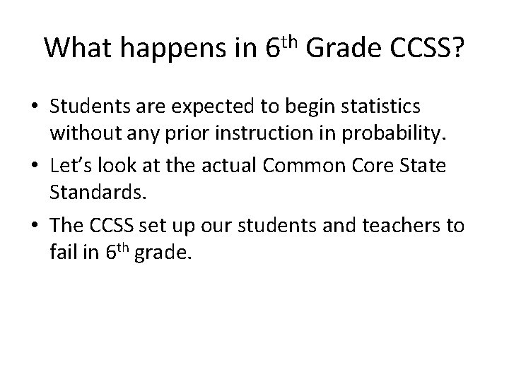 What happens in 6 th Grade CCSS? • Students are expected to begin statistics